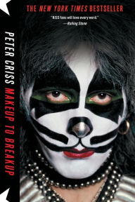 Title: Makeup to Breakup: My Life In and Out of Kiss, Author: Peter Criss