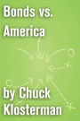 Bonds vs. America: An Essay from Chuck Klosterman IV