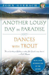 Title: Another Lousy Day in Paradise and Dances with Trout, Author: John Gierach