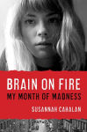 Alternative view 2 of Brain on Fire: My Month of Madness