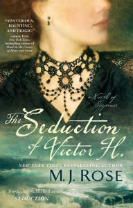 Title: The Seduction of Victor H.: A Novel of Suspense, Author: M. J. Rose