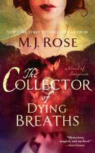 Title: The Collector of Dying Breaths, Author: M. J. Rose