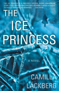 Title: The Ice Princess (Fjällbacka Series #1), Author: Camilla Lïckberg