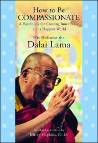 Title: How to Be Compassionate: A Handbook for Creating Inner Peace and a Happier World, Author: Dalai Lama