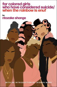 Title: For Colored Girls Who Have Considered Suicide/When the Rainbow is Enuf, Author: Ntozake Shange