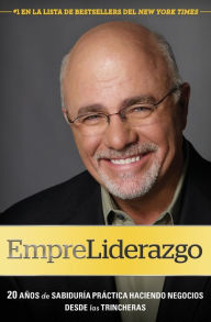 Title: EmpreLiderazgo: 20 aï¿½os de sabidurï¿½a prï¿½ctica haciendo negocios desde las trincheras, Author: Dave Ramsey