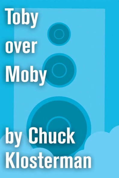 Toby over Moby: An Essay from Sex, Drugs, and Cocoa Puffs