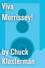 Viva Morrissey!: An Essay from Chuck Klosterman IV