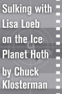 Sulking with Lisa Loeb on the Ice Planet Hoth: An Essay from Sex, Drugs, and Cocoa Puffs