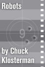 Robots: An Essay from Chuck Klosterman IV