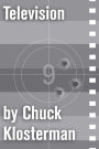 Television: An Essay from Chuck Klosterman IV