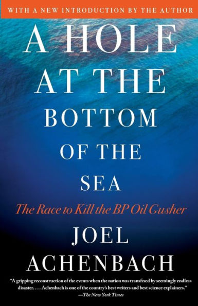 A Hole at the Bottom of Sea: Race to Kill BP Oil Gusher
