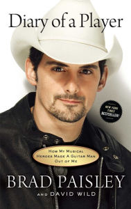 Title: Diary of a Player: How My Musical Heroes Made a Guitar Man Out of Me, Author: Brad Paisley