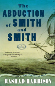 Title: The Abduction of Smith and Smith: A Novel, Author: Rashad Harrison