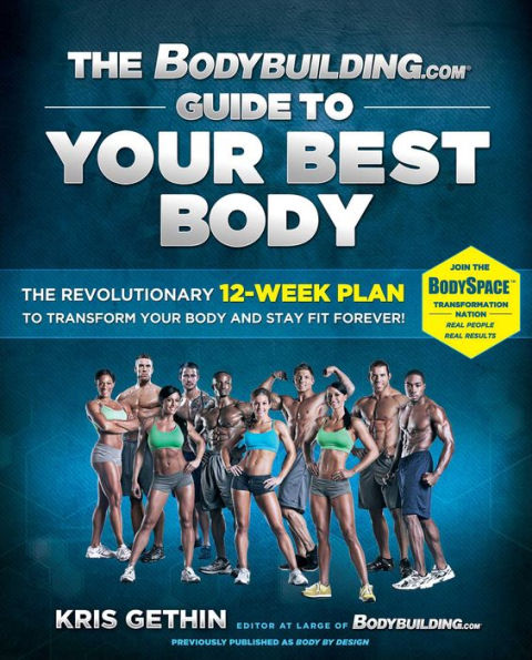 The Bodybuilding.com Guide to Your Best Body (Enhanced eBook Edition): The Revolutionary 12-Week Plan to Transform Your Body and Stay Fit Forever