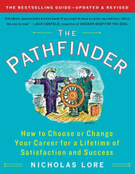 Title: The Pathfinder: How to Choose or Change Your Career for a Lifetime of Satisfaction and Success, Author: Nicholas Lore