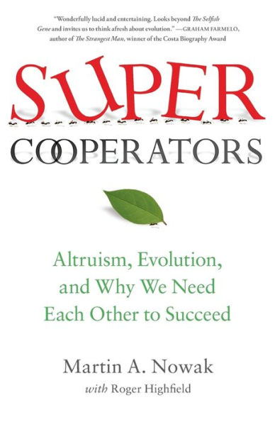 SuperCooperators: Altruism, Evolution, and Why We Need Each Other to Succeed