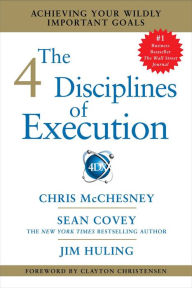 Title: The 4 Disciplines of Execution: Achieving Your Wildly Important Goals, Author: Chris McChesney