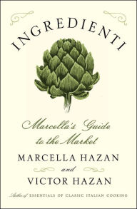 Title: Ingredienti: Marcella's Guide to the Market, Author: Marcella Hazan