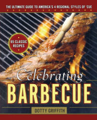 Title: Celebrating Barbecue: The Ultimate Guide to America's 4 Regional Styles, Author: Dotty Griffith
