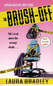 Title: The Brush-Off: A Hair-raising Mystery, Author: Laura Bradley