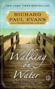 Title: Walking on Water: A Novel, Author: Richard Paul Evans