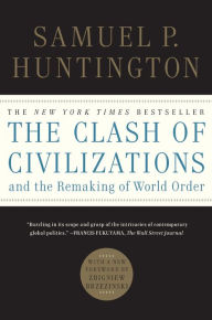 Title: The Clash of Civilizations and the Remaking of World Order, Author: Samuel P. Huntington