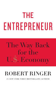 Title: The Entrepreneur: The Way Back for the U.S. Economy, Author: Robert Ringer