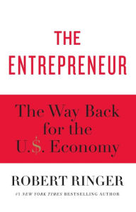 Title: The Entrepreneur: The Way Back for the U.S. Economy, Author: Robert Ringer