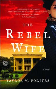 Title: The Rebel Wife: A Novel, Author: Taylor M. Polites