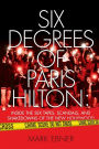 Six Degrees of Paris Hilton: Inside the Sex Tapes, Scandals, and Shakedowns of the New Hollywood