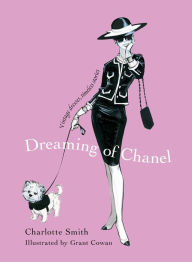 Title: Dreaming of Chanel: Vintage Dresses, Timeless Stories, Author: Charlotte Smith