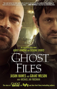 Title: Ghost Files: The Collected Cases from Ghost Hunting and Seeking Spirits, Author: Jason Hawes