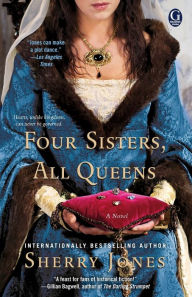 Title: Four Sisters, All Queens, Author: Sherry Jones