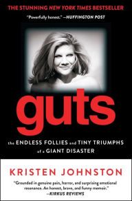 Title: Guts: The Endless Follies and Tiny Triumphs of a Giant Disaster, Author: Kristen Johnston