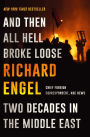 And Then All Hell Broke Loose: Two Decades in the Middle East