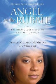 Title: Angel in the Rubble: The Miraculous Rescue of 9/11's Last Survivor, Author: Genelle Guzman-McMillan