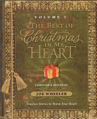 Title: The Best of Christmas in my Heart Volume 2: Timeless Stories to Warm Your Heart, Author: Joe Wheeler