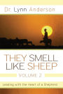 They Smell Like Sheep, Volume 2: Leading with the Heart of a Shepherd