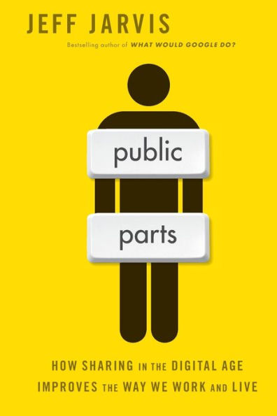 Public Parts: How Sharing the Digital Age Improves Way We Work and Live