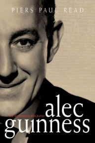 Title: Alec Guinness: The Authorised Biography, Author: Piers Paul Read