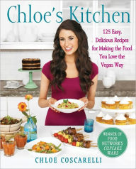 Title: Chloe's Kitchen: 125 Easy, Delicious Recipes for Making the Food You Love the Vegan Way, Author: Chloe Coscarelli