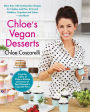 Chloe's Vegan Desserts: More than 100 Exciting New Recipes for Cookies and Pies, Tarts and Cobblers, Cupcakes and Cakes--and More!