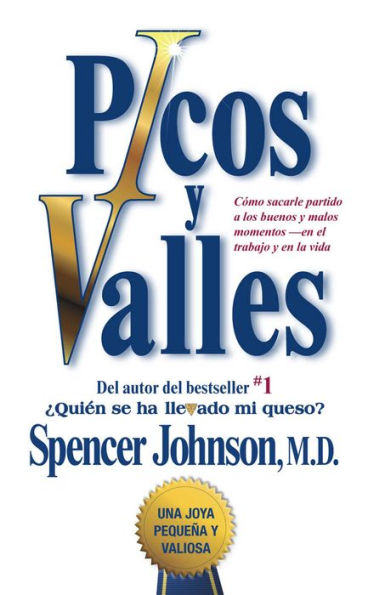 Picos y valles: Cómo sacarle partido a los buenos y malos momentos--en el trabajo y en la vida (Peaks and Valleys)