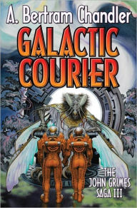 Title: Galactic Courier: The John Grimes Saga, Author: A.  Bertram Chandler
