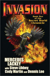 Title: Invasion: Book One of the Secret World Chronicle, Author: Mercedes Lackey