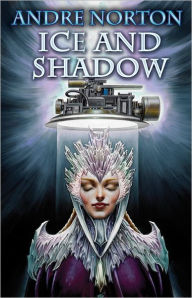 Title: Ice and Shadow, Author: Andre Norton
