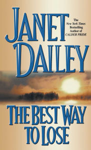 Title: The Best Way to Lose, Author: Janet Dailey