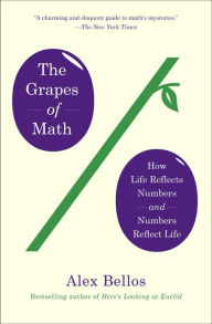 Title: The Grapes of Math: How Life Reflects Numbers and Numbers Reflect Life, Author: Alex Bellos