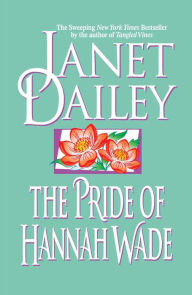 Title: The Pride of Hannah Wade, Author: Janet Dailey